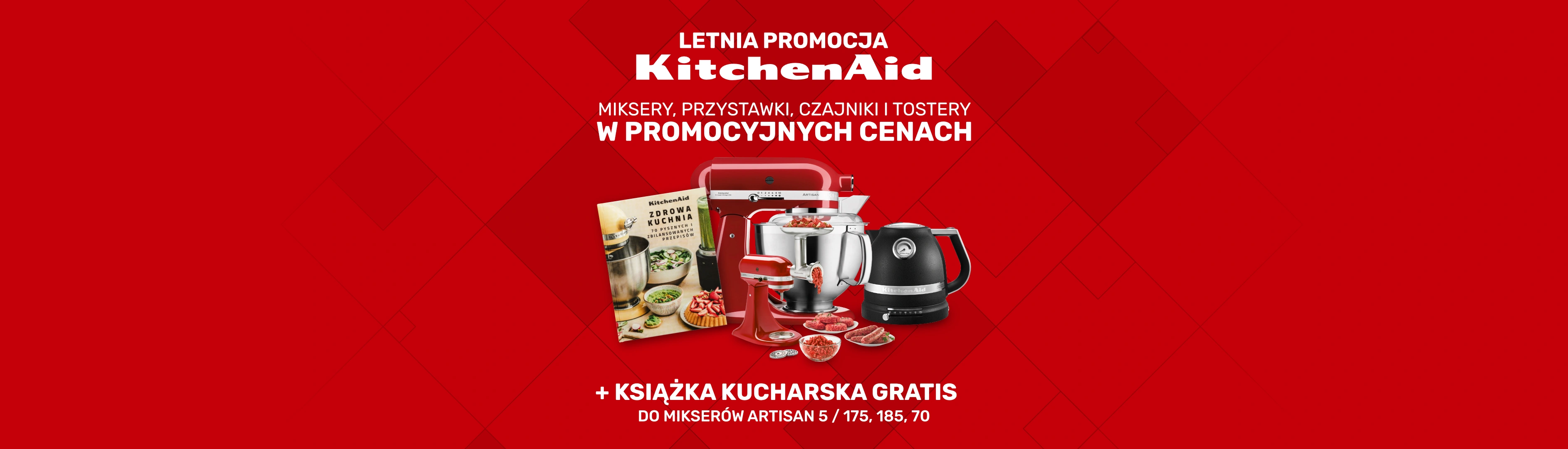 Kitchenaid - Letnia Promocja - Miksery, przystawki, czajniki i tostery w promocyjnych cenach