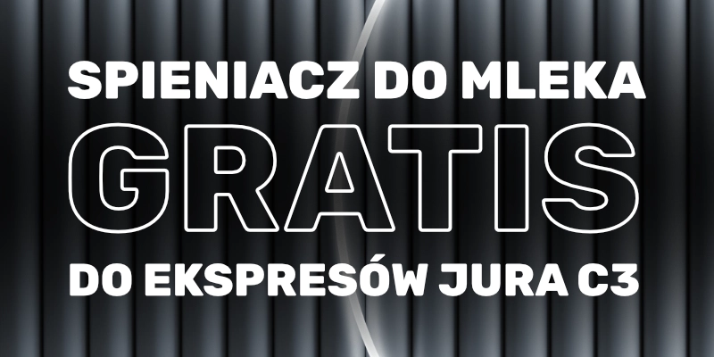 Jura - Do każdego ekspresu C3 spieniacz GRATIS