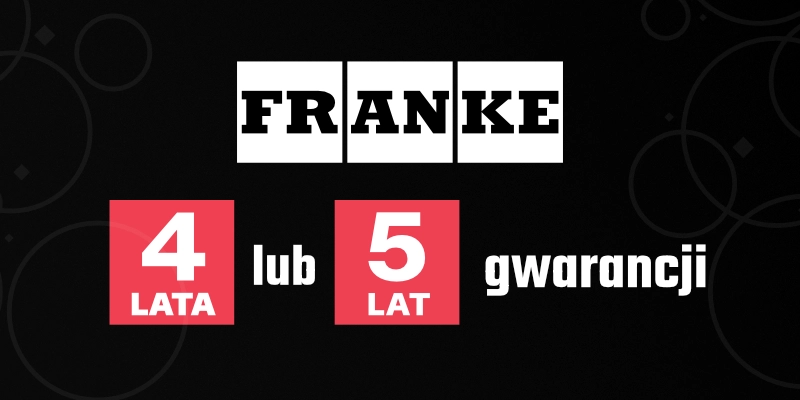 Franke - Do 5 lat gwarancji producenta