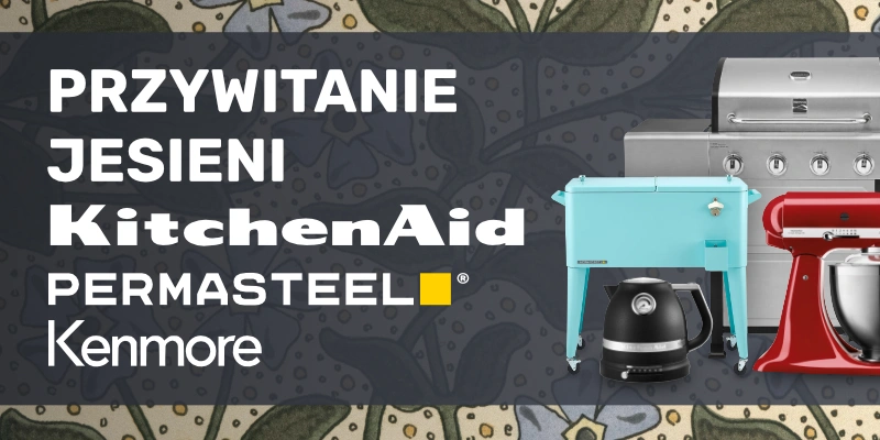 Przywitanie jesieni z KitchenAid, Permasteel i Kemore